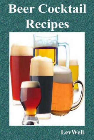 Книга Beer Cocktail Recipes Lev Well