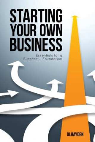 Book Starting Your Own Business: Essentials for a Successful Foundation Dlhayden