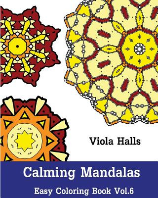 Książka Calming Mandalas - Easy Coloring book Vol.6: Adult coloring book for stress relieving and meditation. Viola Halls