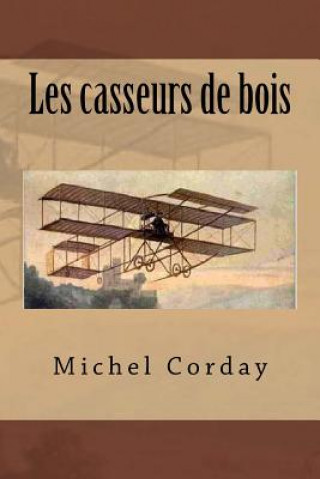 Könyv Les casseurs de bois M Michel Corday