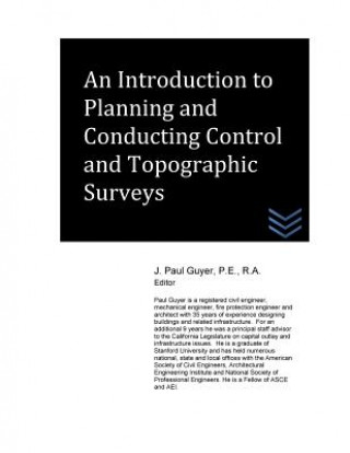 Book An Introduction to Planning and Conducting Control and Topographic Surveys J Paul Guyer