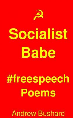 Libro Socialist Babe #freespeech Poems Andrew Bushard