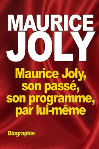 Könyv Maurice Joly, son passé, son programme, par lui-m?me Maurice Joly