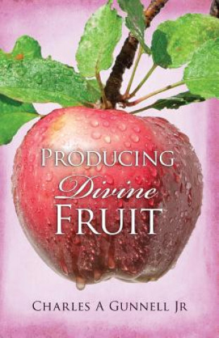 Knjiga Producing Divine Fruit Charles a Gunnell Jr