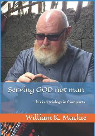 Kniha Serving GOD not man William K Mackie