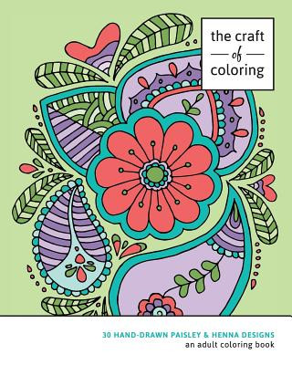 Kniha The Craft of Coloring: 30 Paisley and Henna Designs: An Adult Coloring Book The Craft of Coloring