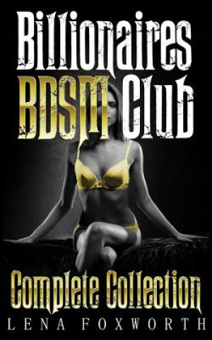 Kniha Billionaires BDSM Club: Complete Collection Lena Foxworth