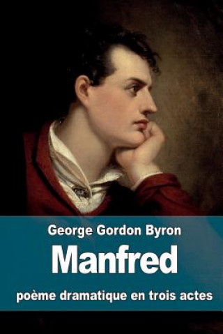 Carte Manfred: po?me dramatique en trois actes George Gordon Byron