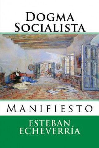 Buch Dogma Socialista: Manifiesto Esteban Echeverria