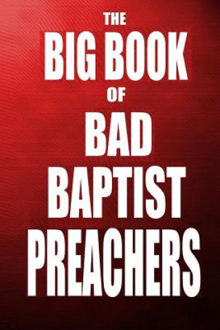 Kniha The Big Book of Bad Baptist Preachers: 100 Cases of Sex Abuse of Children and Exploitation of the Innocent Jeri Massi