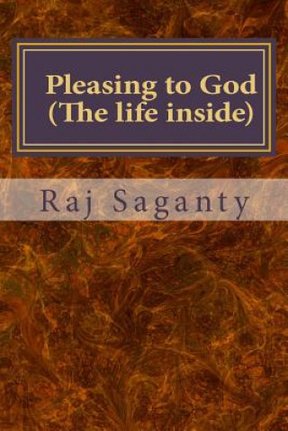 Carte Pleasing to God: The Life Inside Raj K Saganty