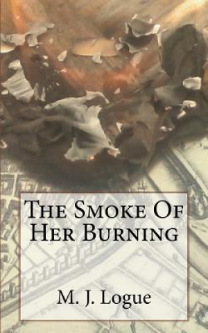 Carte The Smoke Of Her Burning M J Logue