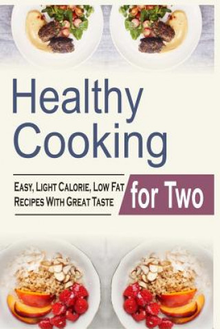 Book Healthy Cooking For Two: Easy, Light Calorie, Low Fat Recipes With Great Taste Melody Ambers