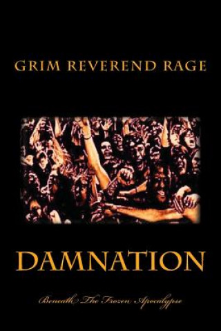 Kniha Damnation Beneath The Frozen Apocalypse The Grim Reverend Steven Rage