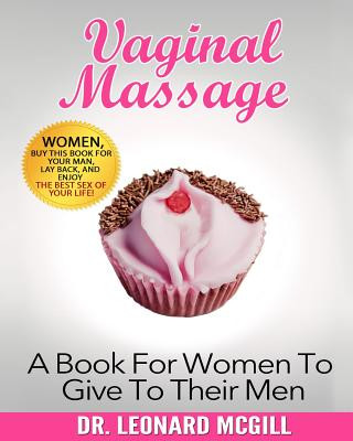 Libro Vaginal Massage: A Book For Women To Give To Their Men Dr Leonard McGill