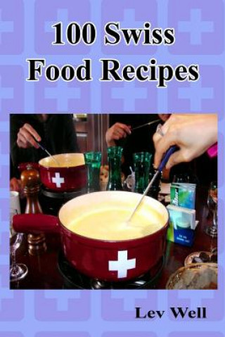 Carte 100 Swiss Food Recipes Lev Well