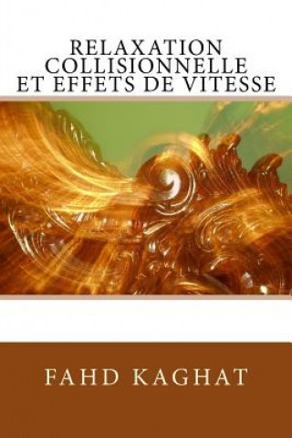 Knjiga Relaxation collisionnelle et effets de vitesse Fahd Kaghat