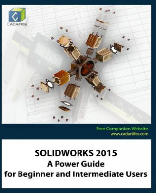 Carte Solidworks 2015: A Power Guide for Beginner and Intermediate Users Cadartifex