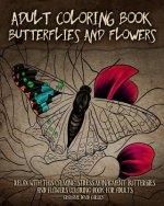 Carte Adult Coloring Book Butterflies and Flowers: Relax with this Calming, Stress Managment, Butterflies and Flowers Coloring Book for Adults Grahame Garlick