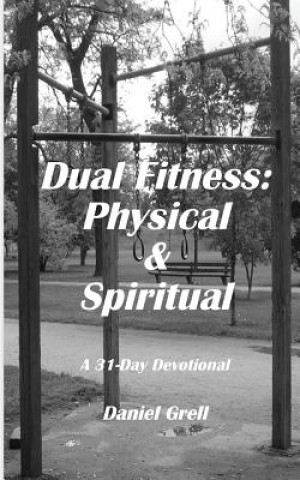 Kniha Dual Fitness: Physical & Spiritual Daniel Grell