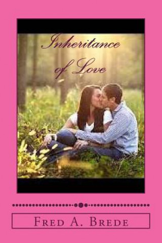 Könyv Inheritance of Love: Passion from the Past Fred a Brede