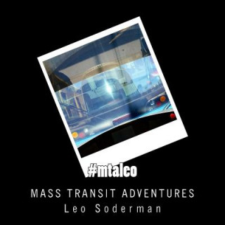 Kniha #mtaleo: Adventures in Mass Transit Leo Soderman