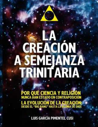 Kniha La Semejanza Trinitaria en la creacion.: Del Big-Bang a la Gloria de Dios. Ing Luis Cusi Garcia-Pimentel