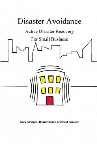 Könyv Disaster Avoidance: Active Disaster Recovery for Small Business MR Brian a Hitchen