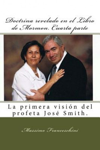 Carte Doctrina revelado en el Libro de Mormon. Cuarta parte: La primera visión del profeta José Smith. Massimo Giuseppe Franceschini