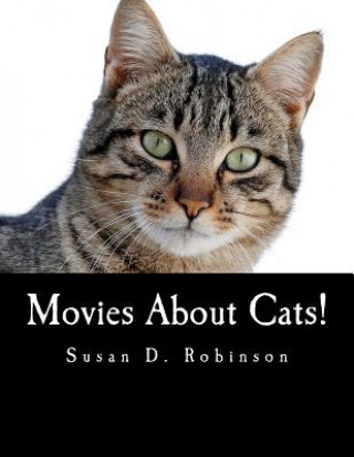 Książka Movies About Cats!: The Definitive Guide to Movies Starring Cats Susan D Robertson