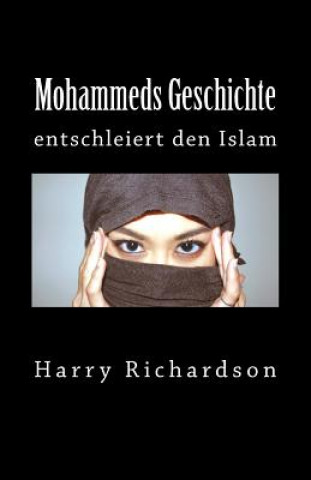 Book Mohammeds Geschichte: entschleiert den Islam Harry Richardson