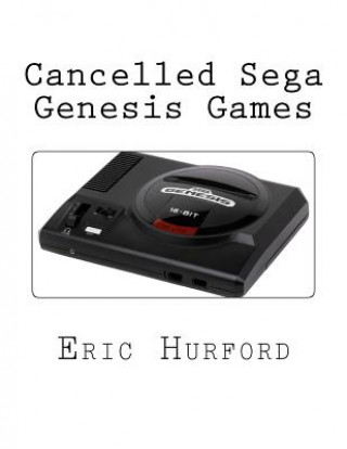 Книга Cancelled Sega Genesis Games Eric Hurford