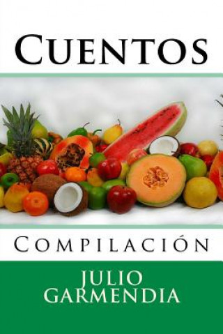 Kniha Cuentos: Compilacion Julio Garmendia