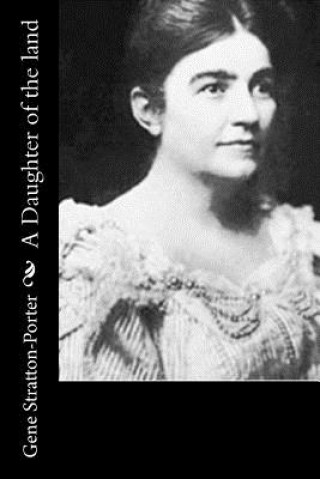 Carte A Daughter of the land Gene Stratton-Porter
