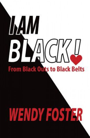 Kniha I Am Black!: From Black Outs to Black Belts Wendy Foster