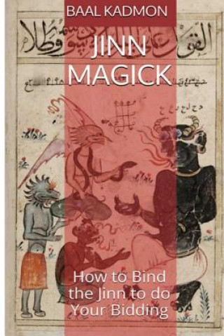 Knjiga Jinn Magick: How to Bind the Jinn to do Your Bidding Baal Kadmon