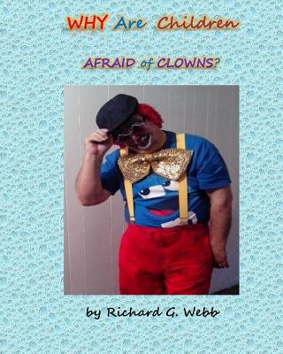 Könyv Why Are Children Afraid of Clowns? MR Richard G Webb