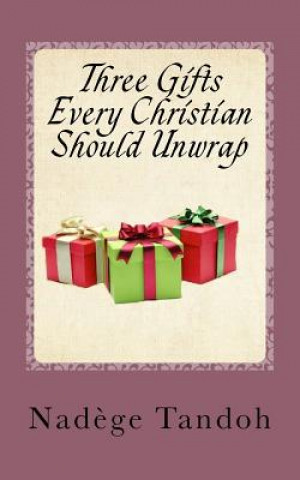 Könyv Three Gifts Every Christian Should Unwrap Nadege Tandoh