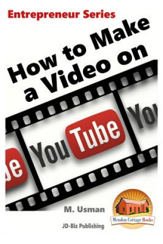 Livre How to Make a Video on YouTube M Usman