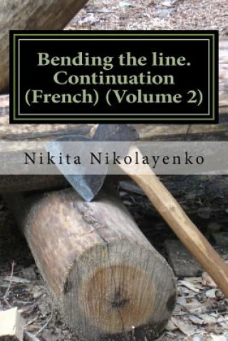 Könyv Bending the line. Continuation (French) (Volume 2) Nikita Alfredovich Nikolayenko