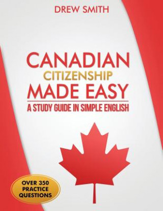 Carte Canadian Citizenship Made Easy: A Study Guide in Simple English Drew Smith