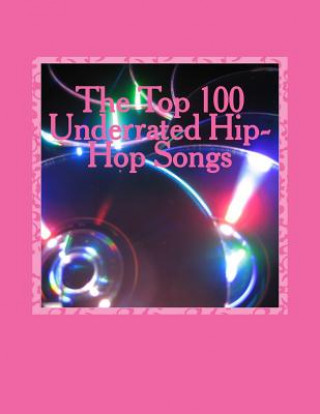 Knjiga The Top 100 Underrated Hip-Hop Songs MR Rashad Skyla Mitchell