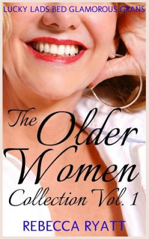 Βιβλίο The Older Woman Collection: Lucky Lads Bed Glamorous Grans Rebecca Ryatt