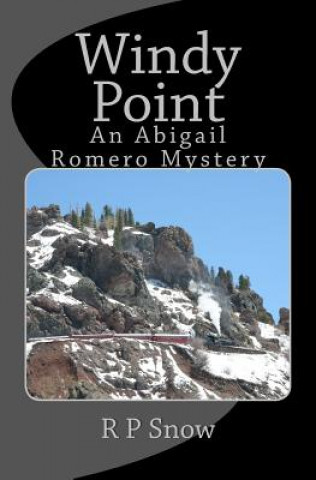 Książka Windy Point: An Abigail Romero Mystery R P Snow