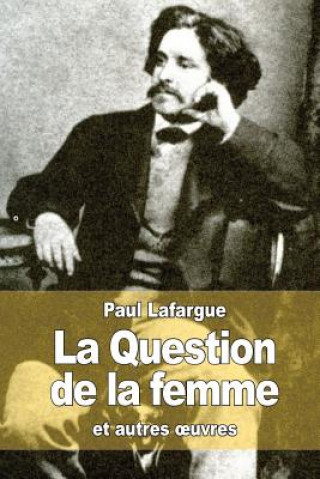 Könyv La question de la femme: et autres oeuvres Paul Lafargue