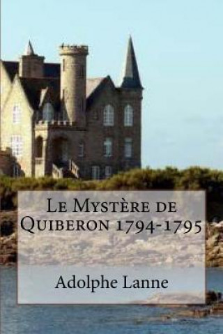 Kniha Le Mystere de Quiberon 1794-1795 M Adolphe Lanne