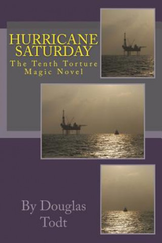 Kniha Hurricane Saturday: The Tenth Torture Magic Novel Douglas Todt