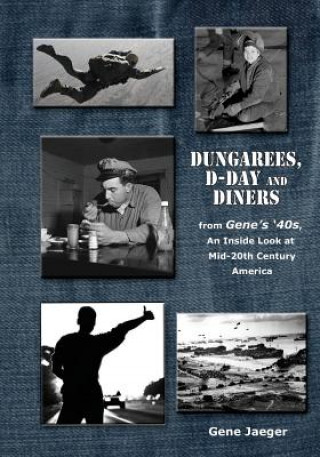 Knjiga Dungarees, D-Day, and Diners: An Inside Look at Mid-20th Century America Gene Jaeger