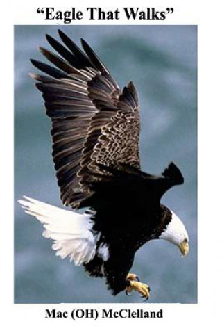 Knjiga "Eagle That Walks" Mac (Oh) McClelland