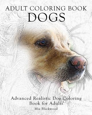 Könyv Adult Coloring Book Dogs: Advanced Realistic Dogs Coloring Book for Adults Mia Blackwood